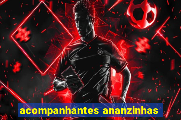 acompanhantes ananzinhas